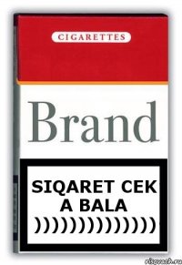 siqaret cek a bala ))))))))))))))