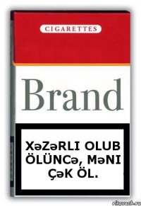Xəzərli olub ölüncə, məni çək öl.