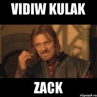 vidiw kulak zack