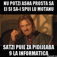 nu potzi asha prosta sa ei si sa-i spui lu motanu satzi puie za pidijeaba 9 la informatica