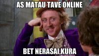 as matau tave online bet nerasai,kura