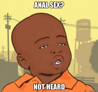 anal sex? not heard