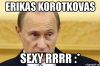 erikas korotkovas sexy rrrr :*