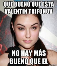 que bueno que esta valentin trifonov no hay más bueno que el