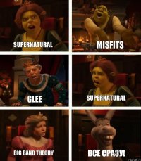 Supernatural Glee Big band theory Misfits Supernatural Все сразу!