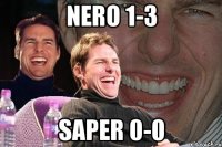 nero 1-3 saper 0-0