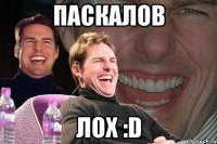 паскалов лох :d