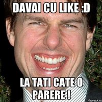 davai cu like :d la tati cate o parere !