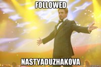 followed nastyaduzhakova