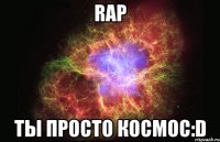 rap ты просто космос:d