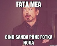 fata mea cind sanda pune fotka noua