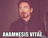  anamnesis vitae...