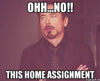 ohh...no!! this home assignment