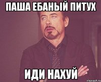 паша ебаный питух иди нахуй