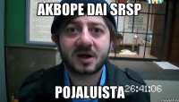 akbope dai srsp pojaluista