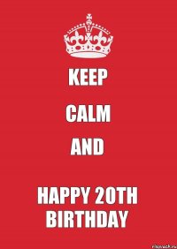 Keep Calm and Happy 20th birthday