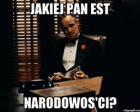 jakiej pan est narodowos'ci?