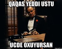 qaqas yeddi ustu ucde oxuyursan