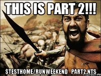 this is part 2!!! $testhome/runweekend_part2.nts