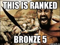 this is ranked bronze 5