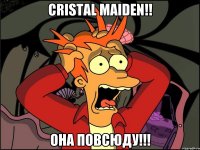 cristal maiden!! она повсюду!!!