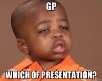 gp which of presentation?