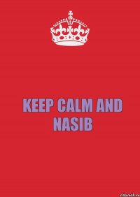 KEEP CALM AND NASIB