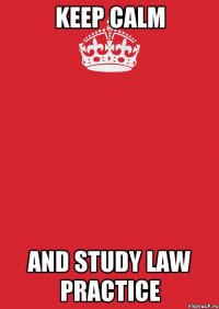 keep calm and study law practice