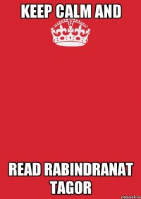 keep calm and read rabindranat tagor