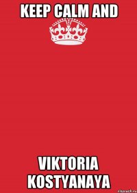 keep calm and viktoria kostyanaya