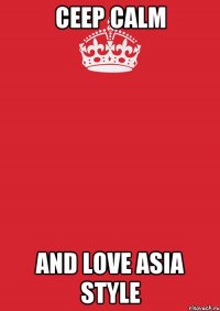 ceep calm and love asia style