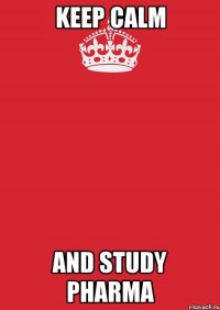 keep calm and study pharma