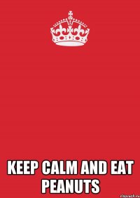  keep calm and eat peanuts