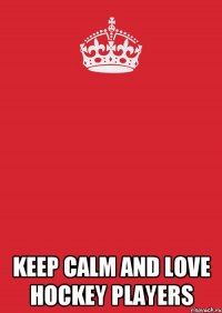  keep calm and love hockey players