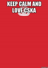 keep calm and love cska 