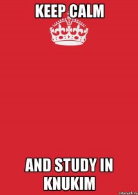 keep calm and study in knukim