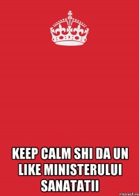  keep calm shi da un like ministerului sanatatii