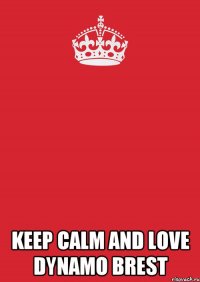  keep calm and love dynamo brest