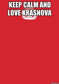 keep calm and love krasnova 