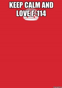 keep calm and love г-114 