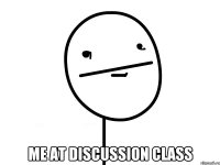  me at discussion class