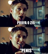 PROFA O ZIS "PENIS" 