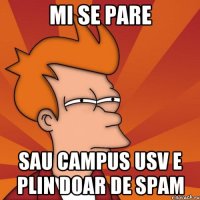 mi se pare sau campus usv e plin doar de spam