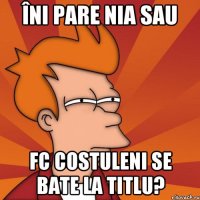 îni pare nia sau fc costuleni se bate la titlu?