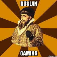 ruslan gaming