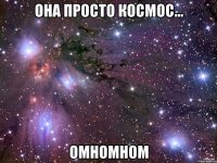 она просто космос... омномном