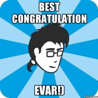 best congratulation evar!)