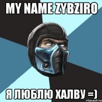 my name zybziro я люблю халву =)