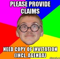 please provide claims need copy of invitation (incl. agenda)