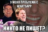 у меня проблема с whatsapp никто не пишет?